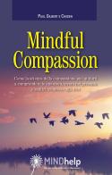 Mindful Compassion di Paul Gilbert, Choden edito da Giovanni Fioriti Editore