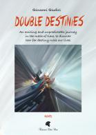 Double Destinies. An exciting and unpredictable journey in the maze of time, to discover how far destiny rules our lives di Giovanni Giudici edito da Autopubblicato