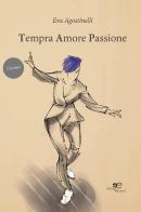 Tempra amore passione di Eva Agostinelli edito da Europa Edizioni