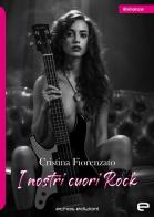 I nostri cuori Rock di Cristina Fiorenzato edito da Echos Edizioni