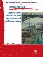 La promozione e la tutela dei diritti economici e sociali nell'Unione europea di Matteo Manfredi edito da Cacucci
