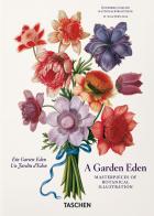 A garden eden. Masterpieces of botanical illustration. Ediz. italiana, inglese e spagnola. 40th Anniversary Edition di H. Walter Lack edito da Taschen