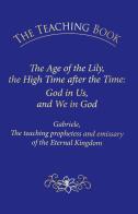 The teaching book. The age of the lily, the high time after the time: God in us, and we in God edito da Edizioni Gabriele - La Parola