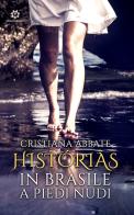 Histórias, in Brasile a piedi nudi di Cristiana Abbate edito da Genesis Publishing