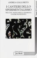 I cantieri dello sperimentalismo. Wilcock, Manganelli, Gramigna e altro Novecento di Andrea Gialloreto edito da Jaca Book