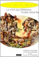La vita quotidiana 70.000 anni fa di Fiorenzo Facchini edito da Jaca Book