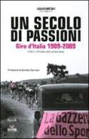Un secolo di passioni. Giro d'Italia 1909-2009. Il libro ufficiale del centenario edito da Rizzoli