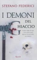 I demoni del ghiaccio di Stefano Federici edito da Rizzoli