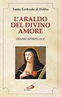 L' araldo del divino amore. Diario spirituale di Gertrude (santa) edito da San Paolo Edizioni