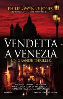 Vendetta a Venezia di Philip Gwynne Jones edito da Newton Compton Editori