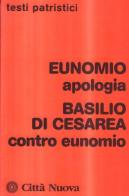 Apologia-Contro Eunomio di Eunomio, Basilio (san) edito da Città Nuova