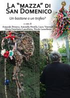 La «Mazza» di San Domenico, un bastone o un trofeo? di Armando Petrarca, Antonella Petrella, Lucia Veneziale edito da Youcanprint