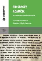 Adamcik. Un eroe neorealista nella Russia sovietica di Rid Gracev edito da Pisa University Press