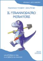 Il tirannosauro muratore di Massimiliano Torsiglieri edito da Silele