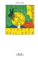 Storia dell'arte. Ediz. a colori di Paul Cox edito da TopiPittori