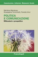Politica e comunicazione. Riflessioni e prospettive di Marilena Macaluso, Giuseppina Tumminelli, Fiorella Vinci edito da Franco Angeli