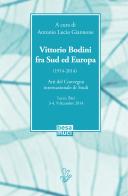 Vittorio Bodini fra Sud ed Europa. (1914-2014). Atti del Convegno internazionale di studi (Lecce, Bari, 3-4, 9 dicembre 2014) edito da Besa muci