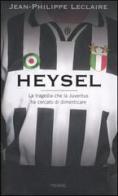 Heysel. La tragedia che la Juventus ha cercato di dimenticare di Jean-Philippe Leclaire edito da Piemme