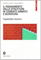 Il risanamento delle strutture in cemento armato e muratura. Capitolato tecnico di Luigi F. Lamanna, Anna L. Bellicini edito da Carocci