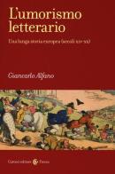 L' umorismo letterario. Una lunga storia europea (secoli XIV-XX) di Giancarlo Alfano edito da Carocci
