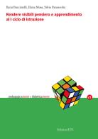 Rendere visibili pensiero e apprendimento al I ciclo di istruzione di Ilaria Bucciarelli, Elena Mosa, Silvia Panzavolta edito da Edizioni ETS
