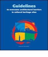 Guidelines to overcome architectural barriers in cultural heritage sites. Ediz. italiana e inglese edito da Gangemi Editore