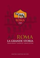 AS Roma. La grande storia di Fabrizio Grassetti, Massimo Izzi, Gabriele Pescatore edito da Newton Compton Editori