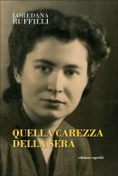 Quella carezza della sera di Loredana Ruffilli edito da Esperidi