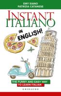 Instant Italiano in English! The funny and easy way to learn Italian di Emy Siano, Patrizia Catanese edito da Gribaudo