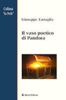Il vaso poetico di Pandora di Giuseppe Tartaglia edito da Aletti