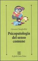 Psicopatologia del senso comune di Giovanni Stanghellini edito da Raffaello Cortina Editore