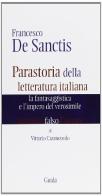 Francesco De Santis. Parastoria della letteratura italiana. La fantasaggistica e l'impero del verosimile di Vittorio Caratozzolo edito da Guida