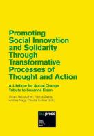 Promoting Social Innovation and Solidarity Through Transformative Processes of Thought and Action. A Lifetime for Social Change. Tribute to Susanne Elsen edito da Bozen-Bolzano University Press