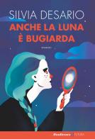 Anche la luna è bugiarda di Silvia Desario edito da Bonfirraro