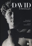 Il David di Michelangelo di Antonio Paolucci, Aurelio Amendola edito da 24 Ore Cultura