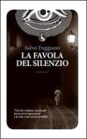 La favola del silenzio di Salvo Fuggiano edito da Lupo