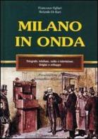 Milano in onda di Francesco Ogliari, Rolando Di Bari edito da Edizioni Selecta