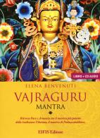 Vajraguru mantra. Il mantra di Padmasambhava. Con CD-Audio di Elena Benvenuti edito da EIFIS Editore