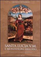 Santa Lucia V. M. e Montefiore dell'Aso di Giuseppe Ottaviani edito da Andrea Livi Editore
