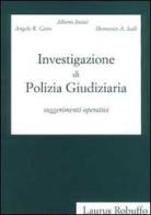 Investigazione di polizia giudiziaria. Suggerimenti operativi di Alberto Intini, Domenico A. Scali, Angelo R. Casto edito da Laurus Robuffo