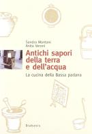 Antichi sapori della terra e dell'acqua. La cucina della bassa padana di Sandra Montani, Anita Veroni edito da Diabasis