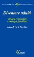 Diventare adulti. Vincoli economici e strategie familiari edito da Guerini Scientifica