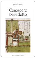 Conoscere Benedetto di Pierre Miquel edito da Scritti Monastici