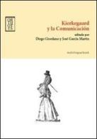 Kierkegaard y la comunicación. Ediz. inglese e spagnola edito da Orthotes