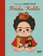Frida Kahlo. Piccole donne, grandi sogni. Ediz. a colori di Maria Isabel Sánchez Vegara edito da Fabbri
