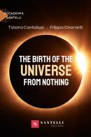 The birth of the universe from nothing di Tiziano Cantalupi, Filippo Onoranti edito da Santelli