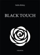 Black Touch di Dalila Khbizy edito da Publimedia