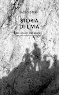 Storia di Livia. La ragazza che diede il nome alla montagna. Nuova ediz. di Paolo Stern edito da Del Gran Sasso