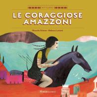 Le coraggiose amazzoni. Ediz. a colori di Ricardo Gòmez edito da Nomos Edizioni