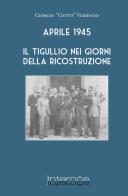 Aprile 1945. Il Tigullio nei giorni della ricostruzione di Giorgio Viarengo edito da Internòs Edizioni